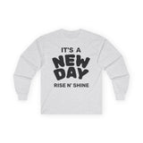 "It's A New Day - Rise N' Shine" Long Sleeve Tee